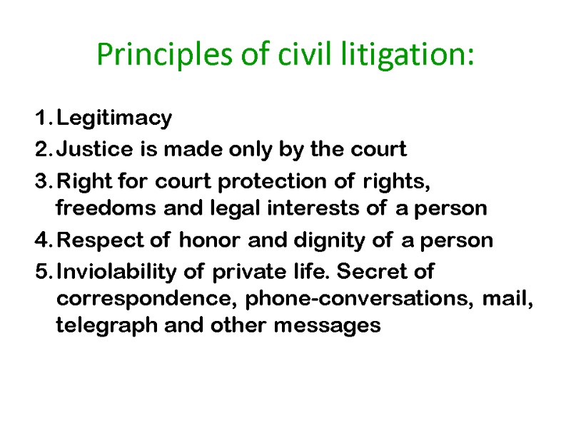 Principles of civil litigation: Legitimacy Justice is made only by the court Right for